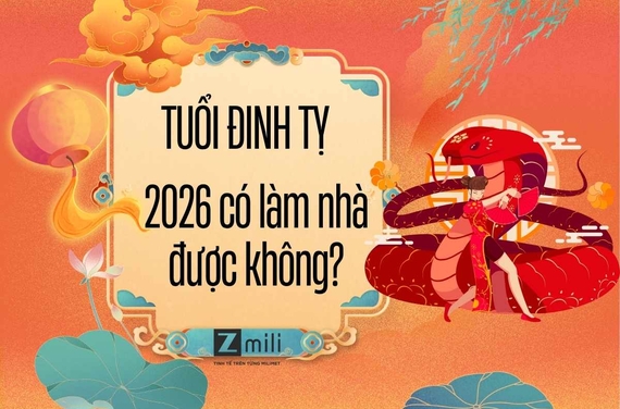Tuổi Đinh Tỵ năm 2026 có làm nhà được không? Xem phong thủy chi tiết