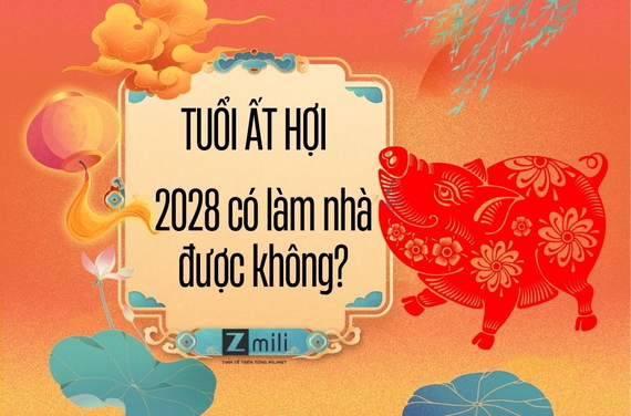 Tuổi Ất Hợi năm 2028 có làm nhà được không? Xem phong thủy chi tiết