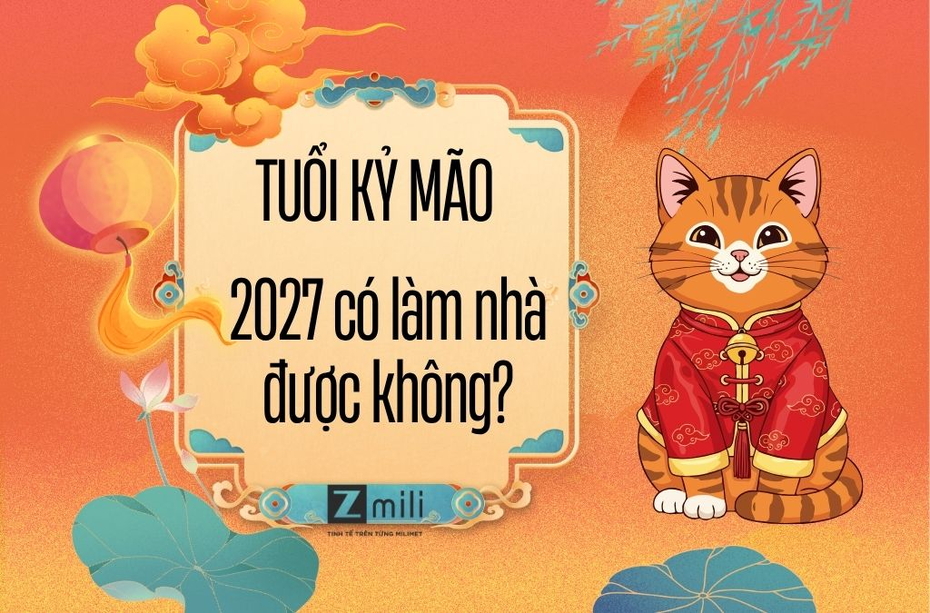 Tuổi Kỷ Mão năm 2027 có làm nhà được không? Xem phong thủy chi tiết