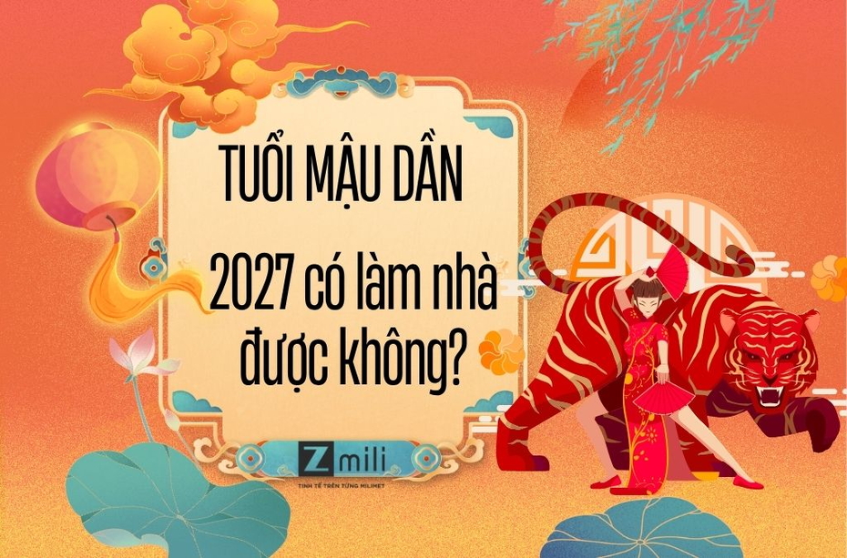 Tuổi Mậu Dần năm 2027 có làm nhà được không? Xem phong thủy chi tiết